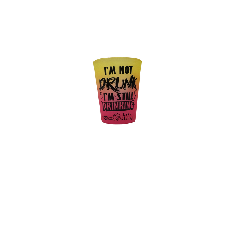 I'M NOT DRUNK SHOT GLASS