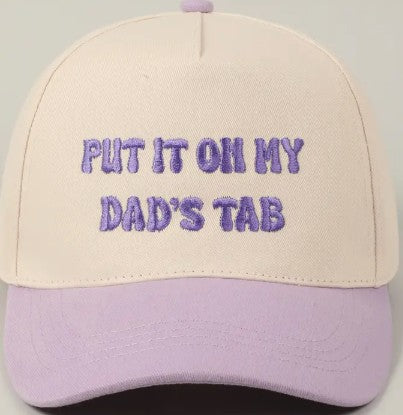PUT IT ON MY DAD'S TAB HAT