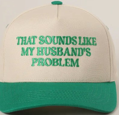 SOUNDS LIKE MY HUSBANDS PROBLEM HAT
