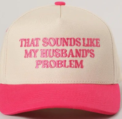 SOUNDS LIKE MY HUSBANDS PROBLEM HAT